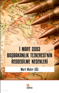 1 Mart 2003 Başbakanlık Tezkeresi’nin Reddedilme Nedenleri
