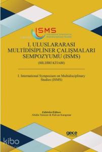 1. Uluslararası Multidisipliner Çalışmaları Sempozyumu (ISMS) Bildiri Kitabı