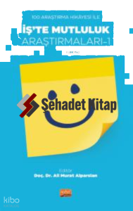 100 Araştırma Hikâyesi İle İş’te Mutluluk Araştırmaları-1