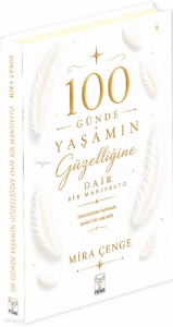 100 Günde Yaşamın Güzelliğine Dair Bir Manifesto (Ciltli)