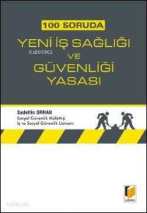 100 Soruda Yeni İş Sağlığı ve Güvenliği