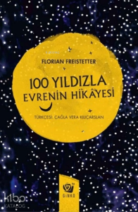 100 Yıldızla Evrenin Hikâyesi (Ciltli)