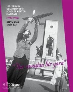 100. Yılında Cumhuriyet'in Popüler Kültür Haritası - 1 (1923-1950)