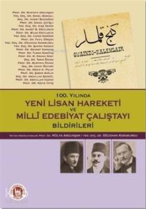100. Yılında Yeni Lisan Hareketi ve Milli Edebiyat Çalıştayı Bildirileri