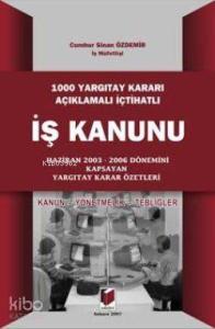 1000 Yargıtay Kararı Açıklamalı İçtihatlı İş Kanunu; Kanun Yönetmelik Tebliğler