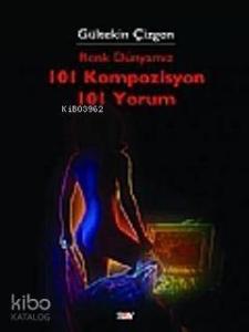 101 Kompozisyon 101 Yorum Renk Dünyamız
