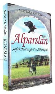 1071 Alparslan; Şafak Malazgirt'te Sökmüştü