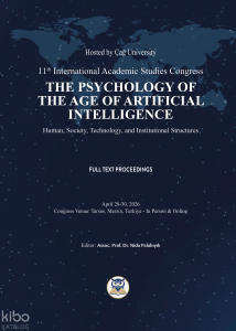 11th International Academic Studies Congress - The Psychology of The Age of Artificial Intelligence - Full Text Proceedings