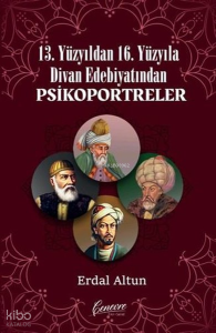 13. Yüzyıldan 16. Yüzyıla Divan Edebiyatından Psikoportreler