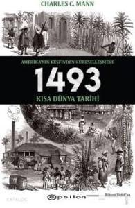 1493 - Amerika'nın Keşfinden Küreselleşmeye Kısa Dünya Tarihi