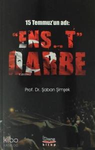 15 Temmuz'un Adı: "Ens..t" Darbe