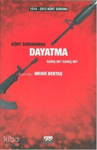 1514-2012 Kürt Sorununda Dayatma; Barış mı? Savaş mı?