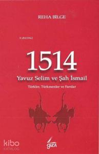 1514 Yavuz Selim ve Şah İsmail; Türkler, Türkmenler ve Farslar