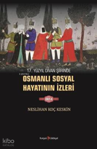 17. Yüzyıl Divan Şiirinde Osmanlı Sosyal Hayatının İzleri - 2