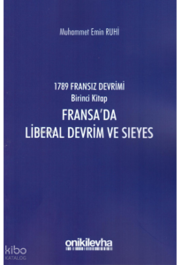1789 Fransız Devrimi Birinci Kitap : Fransa'da Liberal Devrim ve Sieyes