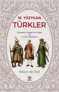 18. Yüzyılda Türkler;Osmanlı İmparatorluğu ve Kırım Hatıraları