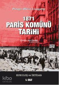 1871 Paris Komünü Tarihi; 1. Cilt Kuruluş ve İktidar