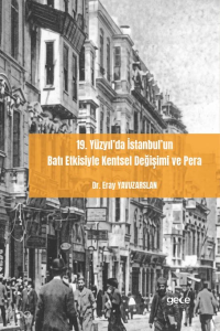 19. Yüzyıl’da İstanbul’un Batı Etkisiyle Kentsel Değişimi ve Pera