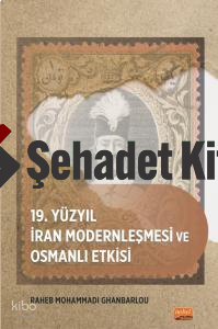 19. Yüzyıl İran Modernleşmesi ve Osmanlı Etkisi