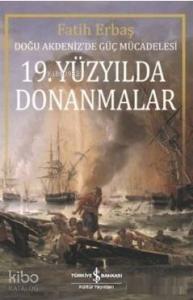 19. Yüzyılda Donanmalar; Doğu Akdeniz'de Güç Mücadelesi