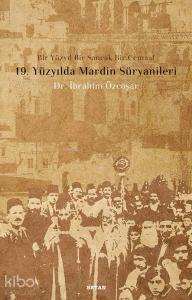 19. Yüzyılda Mardin Süryanileri; Bir Yüzyıl Bir Sancak Bir Cemaat