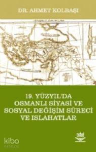 19. Yüzyıl'da Osmanlı Siyasi Ve Sosyal Değişim Süreci Ve Islahatlar