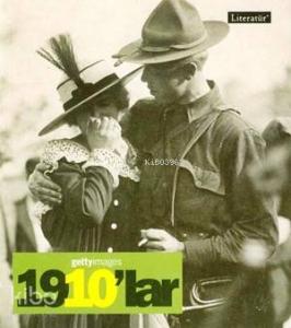 1910'lar - Fotoğraflarla 20. Yüzyılın Sosyal Tarihi; Getty Images