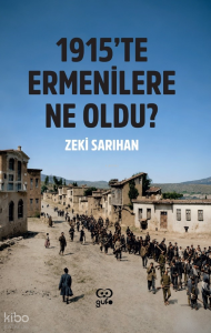1915'te Ermenilere Ne Oldu?