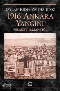 1916 Ankara Yangını; Felaketin Mantığı