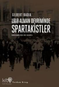 1918 Alman Devriminde Spartakistler