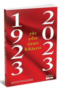 1923 - 2023 Yüz Yılın Siyasi Hikayesi