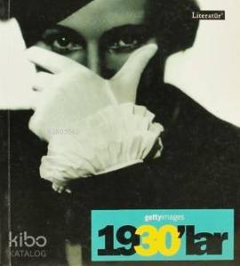 1930'lar - Fotoğraflarla 20. Yüzyılın Sosyal Tarihi; Getty Images