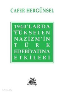 1940'larda Yükselen Nazizm'in Türk Edebiyatına Etkileri