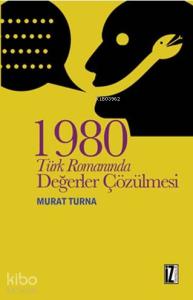 1980 Türk Romanında Değerler Çözülmesi