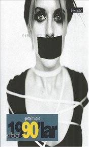 1990'lar Fotoğraflarla 20. Yüzyılın Sosyal Tarihi Getty Images; 1990'lar