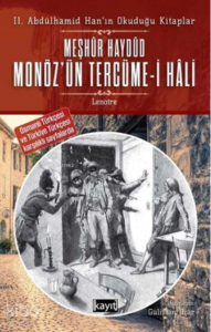 2. Abdülhamid Han’ın Okuduğu Kitaplar Meşhur Haydud Monöz’ün (Moneuse) Tercüme-i Hali;Osmanlı Türkçesi ve Türkiye Türkçesi Karşılıklı Sayfalarda
