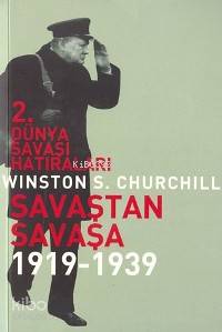 2. Dünya Savaşı Hatıraları 1; Savaştan Savaşa; 1919-1939