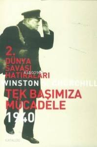 2. Dünya Savaşı Hatıraları 2; Tek Başımıza Mücadele; 1940