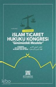 2. Uluslararası İslam Ticaret Hukuku Kongresi; Günümüzdeki Meseleler
