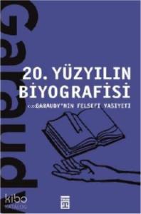 20 Yüzyılın Biyografisi / Garaudy'nin Felsefi Vasiyeti