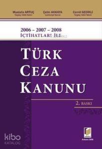 2006 - 2007 - 2008 İçtihatları ile Türk Ceza Kanunu