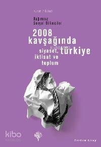 2008 Kavşağında Türkiye; Siyaset, İktisat ve Toplum