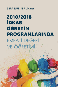 2010/2018 İDKAB Öğretim Programlarında Empati Değeri ve Öğretimi