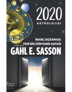 2020 Astrolojisi İnanç Sıçraması Yeni Bir Dünyanın Şafağı