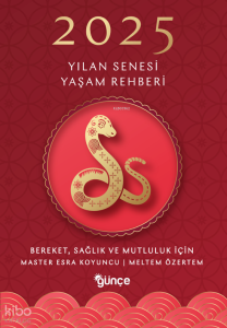 2025 Yılan Senesi Yaşam Rehberi;Bereket, Sağlık ve Mutluluk için