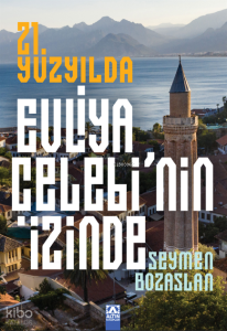 21. Yüzyılda Evliya Çelebi'nin İzinde