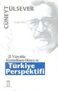 21. Yüzyılda Küreselleşen Dünya ve Türkiye Perspektifi