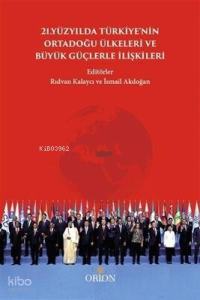 21. Yüzyılda Türkiye`nin Ortadoğu Ülkeleri ve Büyük Güçlerle İlişkileri