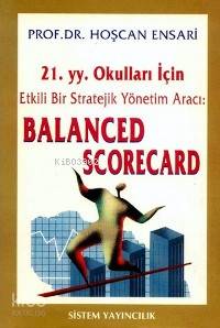 21.yy. Okulları İçin Etkili Bir Stratejik Yönetim Aracı: Balanced Scorecard