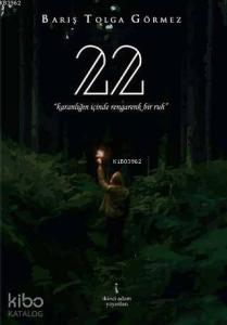 22; Karanlığın İçinde Rengarenk Bir Ruh